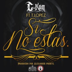 C-Kan - Si No Estas (feat T. Lopez)