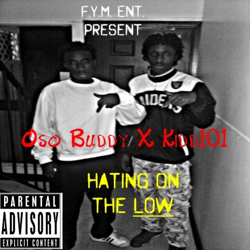 Oso Buddy X Kidd101- Hating on the low (prod. By Scrizzie Scrap)