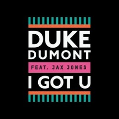 Duke Dumont feat. Jax Jones - I Got U (Roscoe Vox Remix)