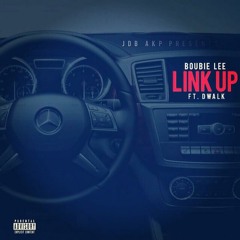 BOUBIE LEE AKA BENJIEFACE  Ft DWALK - LINK UP