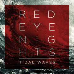 Red Eye Nights - Tidal Waves