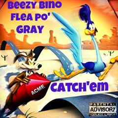 Bino, Flea Po' & Gray - Catch'Em