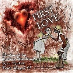 "FIRST LOVE" (Feat. Royal P & Kev Hutch)