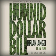 Brian Angel feat. Fat Pimp - Hunnid Dollar Bills (prod by NSC & Bizness Boi)
