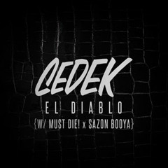 CEDEK, MUST DIE!, + Sazon Booya- El Diablo
