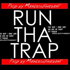 Free Beat!!! Run Tha Trap Prod. By ( Mealzonthebeat )