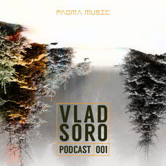 Vlad Soro - Padma Podcast 001