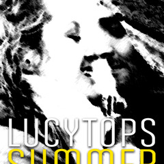 Lucy Tops - Summer (Final Master)