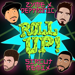 Zyme and Deptronic - Roll Up Ft. Sage the Gemini (Sircut Remix)