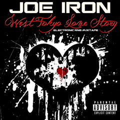 JOE IRON "West Tokyo Love Story Mixtape" (Electronic RnB)