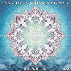 Sacred Vibrations mixed by DALA {Nano Records}