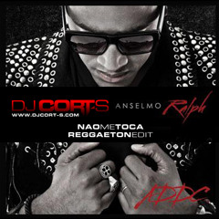 Anselmo Ralph - Nao Me Toca Cort-S Reggaeton Edit