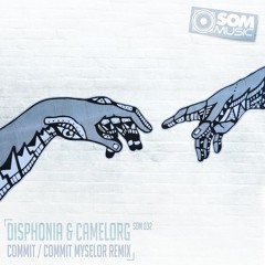 Disphonia & Camelorg - Commit [Myselor RMX] (SOM032)