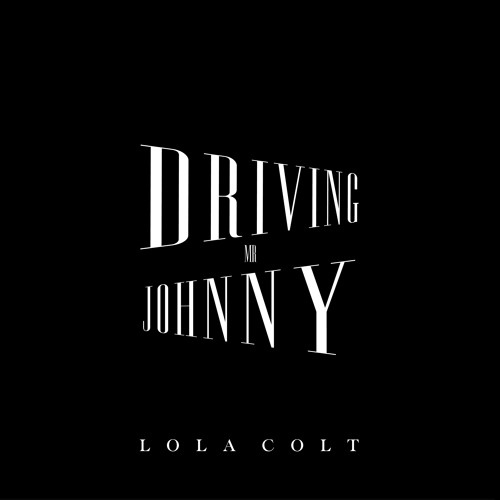 Lola Colt ~ Driving Mr Johnny