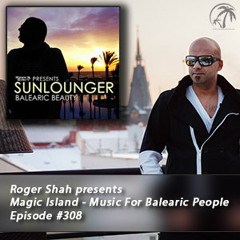 Roger Shah presents Magic Island - Music For Balearic People 308, 1st hour