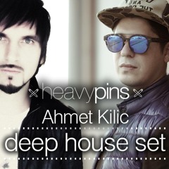Ahmet Kilic & Heavy Pins (Deep House Set)