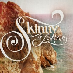 Skinny Love