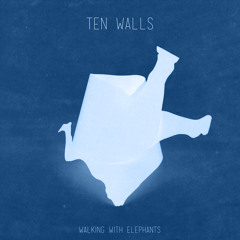 Ten Walls - Walking With Elephants (KANT Remake)