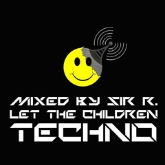 Sir R. @ Let The Children Techno
