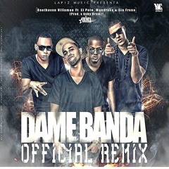 Beethoven Villaman - Dame Banda (Remix) (Feat. El Pote, Mandrake & Sin Freno) (Prod. X KuKYDRuMZ)