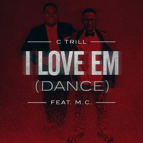 CTRILL - I Love Em (Dance) ft. M.C.