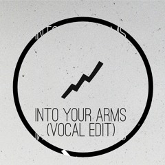Into Your Arms (Vocal Edit)