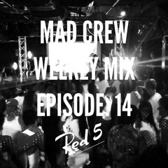 Mad Crew Weekly Mix Ep: 14 Red5