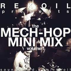 The Mech-Hop Mini Mix: Volume 1 [#FREEkoil Download]