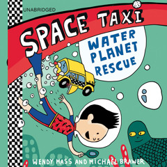 Space Taxi: Water Planet Rescue by Wendy Mass and Michael Brawer, Read by Eason Rytter