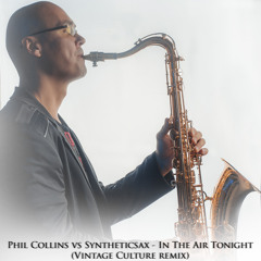 Phil Collins vs Syntheticsax - In The Air Tonight (Vintage Culture Remix)