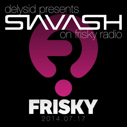 Siavash - Live On Frisky Radio - 2014-07-17 - Delysid Presents