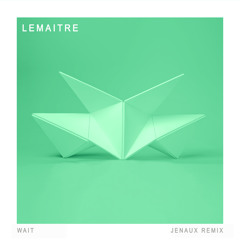 Lemaitre - Wait (Jenaux Remix)