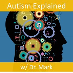 Autism Explained Podcast with Dr. David Evans