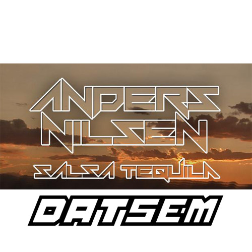 Stream Anders Nilsen - Salsa Tequila (Datsem Instrumental Remake) by Datsem  | Listen online for free on SoundCloud