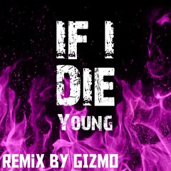If I Die Young (Hardstyle Remix By GIZMO)