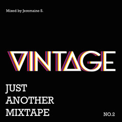 Just another Mixtape NO 2. VINTAGE SPECIAL     Mixed by Jeremaine S.