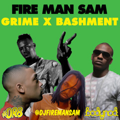 FIRE MAN SAM - GRIME x BASHMENT