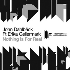 John Dahlbäck feat. Erika Gellermark - Nothing Is For Real (Mark Knight Remix)