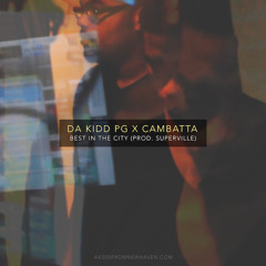 DaKiddPG - Best In The City Ft. Cambatta
