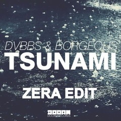 DVBBS & Borgeous- Tsunami (ZERA Edit) [Preview]