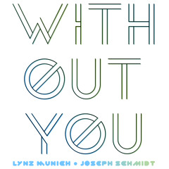 Without You (Feat. Lynz Munich)