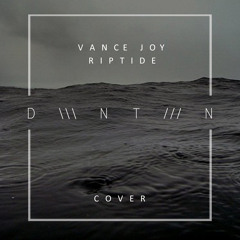 Vance Joy - Riptide (DWNTWN Cover)