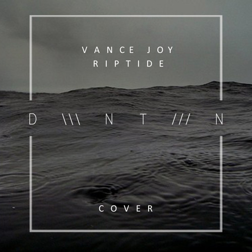Stream Vance Joy - Riptide (DWNTWN Cover) by DWNTWN | Listen online for  free on SoundCloud