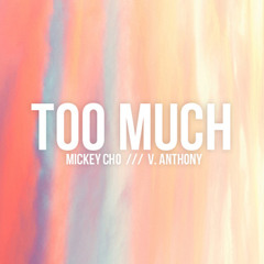 Too Much (Ft. V. Anthony)