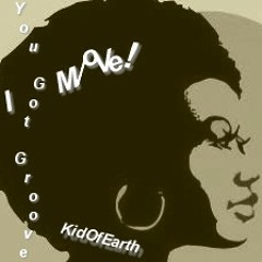 You Got Groove... I Got Move! © (original)