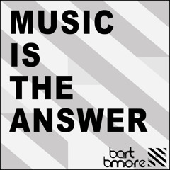 Bart B More - Music Is The Answer (Original Mix)