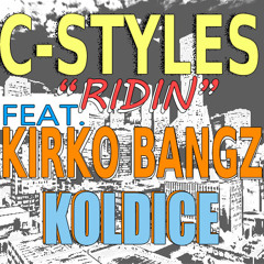 C-Styles - Ridin ft. KIRKO BANGZ and Kold Ice