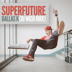 DallasK - Superfuture (DJ Wich Rmx)