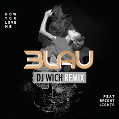 3LAU Feat. Bright Lights - How You Love Me (DJ Wich Remix)