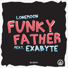LoneMoon - Funky Father (feat. Exabyte)